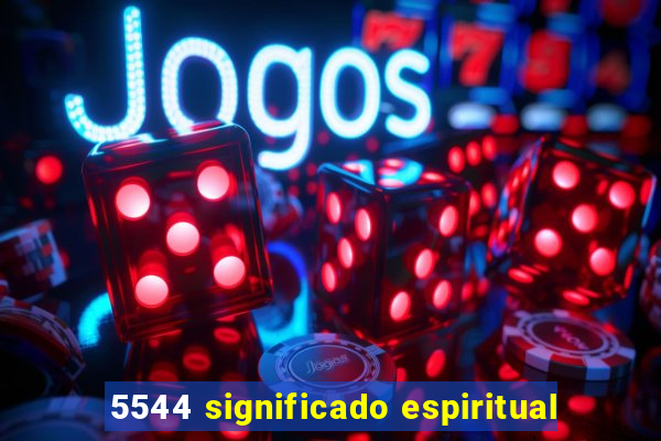 5544 significado espiritual